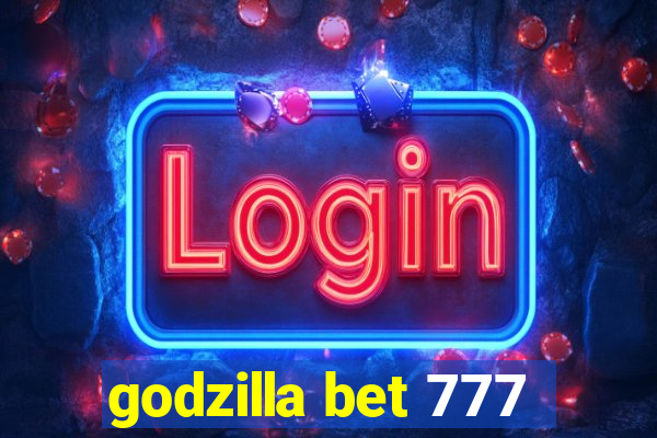 godzilla bet 777